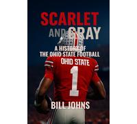 Scarlet and Gray: A History of The Ohio State Football