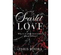 Scarlet Love : Why Is It When Love Comes... Blood Follows? Paperback Book By Paris Boora