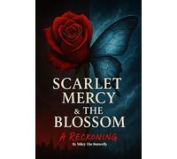 Scarlet Mercy & The Blossom: A Reckoning: Book 2 of The Scarlet Legacy