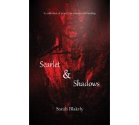 Scarlet & Shadows: A Collection Of Poetry On Trauma And Healing