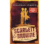 Scarlett & Browne - Die Outlaws: Mitreißende Fantasy für Fans von Lockwood & Co.