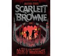Jonathan Stroud – Scarlett et Browne : Récits de leurs incroyables exploits et crimes – Broché