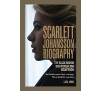 SCARLETT JOHANSSON BIOGRAPHY THE BLACK WIDOW WHO CONQUERED HOLLYWOOD: “HER BATTLES WEREN’T JUST ON SCREEN. THIS IS SCARLETT’S TRUE STORY.”