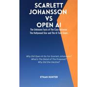 Scarlett Johansson Vs Open Ai: The Unknown Facts Of The Case Between The Hollywood Star And The Ai Tech Giant.
