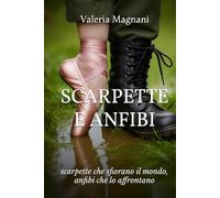 Scarpette e Anfibi: Scarpette che sfiorano il mondo, anfibi che lo affrontano