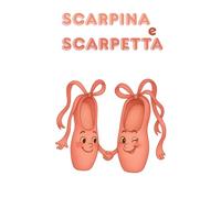 SCARPINA E SCARPETTA: una fiaba di danza, amicizia e magia