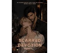 Scarred Devotion: He feared death less than he feared being truly seen.