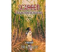 Scarred: Healing From The Inside Out