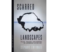 Scarred Landscapes Place, Trauma, and Memory in Caribbean Latinx Art - Stephanie Lewthwaite - University of Arizona Press - ebook (ePub) - Livre