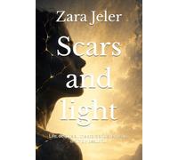 Scars and light: Life, despite all the scars and shed tears, is simply beautiful.