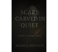 Scars Carved In Quiet: A Body Learning to Speak