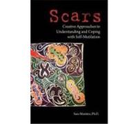 Scars: Creative Approaches to Understanding and Coping with Self-Mutilation Martino, Sara (Auteur)