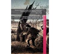 Scars in the Landscape: Aboriginal massacres and killings in south-western Victoria, 1803-1846: Volume Three - Djargurd wurrung, Gadubanud, Girai wurrung, Gulidjan, and Wada wurrung