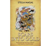 Scars Into Gold Healing Through the Power of Words- From Trauma to Transformation - Stella Magal - Conscious Dreams Publishing - ebook (ePub) - Livre