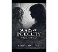 SCARS OF INFIDELITY: The Seen and Unseen