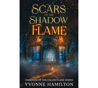 Scars of the Shadow Flame: Darkness of the Fallen Flame Series
