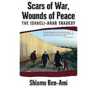 Scars of War, Wounds of Peace Shlomo Ben-Ami (Auteur)