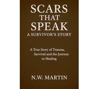 Scars That Speak: A Survivor's Story