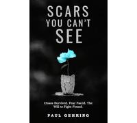 Scars You Can't See: Chaos Survived. Fear Faced. The Will to Fight Found.