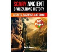 Scary Ancient Civilizations History Facts: Secrets, Sacrifice, and Doom
