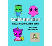 Scary But Cute Easy Sweet Coloring Book For Kids And Adults. Volume 1: Get Cozy and Comfy While You Creatively and Mindfully Color in These Wonderful ... Creatures Who are Scary but are Cute Babies.