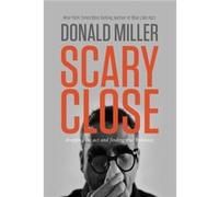 Scary Close by Donald Miller Donald Miller, (Auteur)