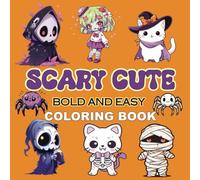 Scary Cute: A Bold and Easy Coloring Book of Adorable Spooky Creatures for Fun & Relaxation