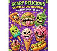 Scary Delicious Snacks & Food Monsters Coloring Book for Kids: Fun Monster Treats and Drinks Spooky Kawaii Yummy Sweets Coloring Pages Amazing Food Gift for Boys and Girls