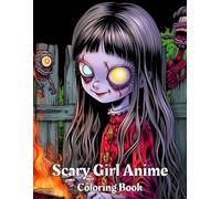 Scary Girl Anime Coloring Book: Spooky Girl Coloring Book for Adults and Teens - Scary-Cute Gothic Beauties, Creepy Anime Girls, and Horror-Inspired Designs for Stress Relief and Creative Relaxation