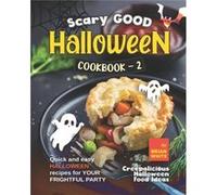 Scary Good Halloween Cookbook 2 Quick and Easy Halloween Recipes for Your Frightful Party - Brian White - Amazon Digital Services LLC KDP - Livre en Angla Brian WhiteBrian White (Auteur)