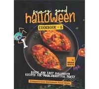 Scary Good Halloween Cookbook 6 Quick and Easy Halloween Recipes for Your Frightful Party - Brian White - Amazon Digital Services LLC KDP - Livre en Angla Brian WhiteBrian White (Auteur)