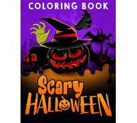 Scary Halloween Coloring Book: Freak Of Horror Holiday For Anyone To Love With 30+ Pages High Quality Pictures To Draw For Relaxation