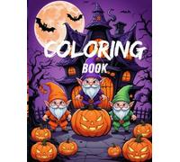 Scary Halloween Gnomes Coloring Book - Creepy & Cute Halloween Gnomes Coloring Book for Kids and Adults: 50 Spooky and Fun Coloring Pages of Haunted ... and Ghosts - Perfect Halloween Activity Book