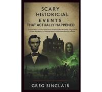 Scary historical events that actually happened: True Stories of Lincoln’s Final Hours, America’s Murder Castle, Paris’s Eerie Corpse, World War I’s Chemical Attack, and Europe’s Syphilis Zombies
