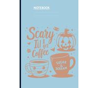 Scary I Get Coffee With Halloween Pumpkin And Cute Cups Illustration On Light Blue Cover: Funny Gift For Coffee Lovers