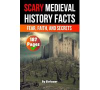 Scary Medieval History Facts: Fear, Faith, and Secrets