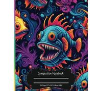 Scary , Monster ,Angler Fish Cover In Psychedelic Style ,Vibrant Colour : Composition Notebook By SoulDesign: 120 Pages/College Ruled/7.5" X 9.25"