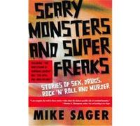 Scary Monsters and Super Freaks Mike Sager (Auteur)