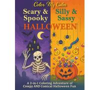 Scary & Spooky Silly & Sassy Halloween: A Fun Halloween Coloring Book for Kids, Teens, and Adults with Witches, Pumpkins, Skeletons, Ghosts, and More