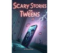 Scary Stories for Tweens: Can You Read These Creepy Stories Alone at Night? True Paranormal Tech Events That Will Shock You