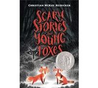 Scary Stories for Young Foxes by Christian McKay Heidicker Christian McKay Heidicker (Auteur)