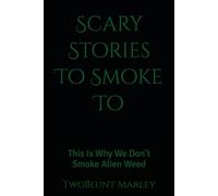 Scary Stories To Smoke To: This Is Why We Don’t Smoke Alien Weed