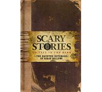 Scary Stories to Tell in the Dark: The Haunted Notebook of Sarah Bellows