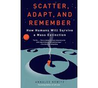 Scatter, Adapt, and Remember: How Humans Will Survive a Mass Extinction