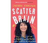 Scatter Brain: How I finally got off the ADHD rollercoaster and became the owner of a very tidy sock drawer