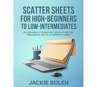 Scatter Sheets for High-Beginners to Low-Intermediates: ESL Speaking & Vocabulary Lesson Plans for Teenagers & Adults to Improve Fluency