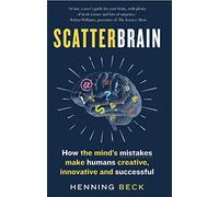Scatterbrain: How the mind's mistakes make humans creative, innovative and successful