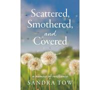 Scattered, Covered, and Smothered: A Memoir of Resilience