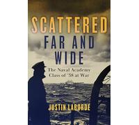 Scattered Far and Wide: The Naval Academy Class of ’38 at War