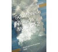 Scattered Visions Volume 2: Short stories from the Void